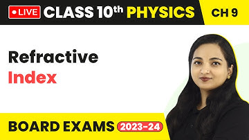 Refractive Index: Light - Reflection & Refraction | Class 10 Physics Chapter 9 (LIVE)