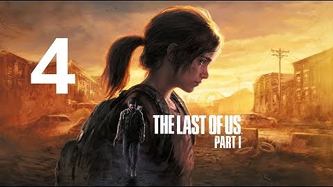 The Last of Us Remake Gameplay Walkthrough Part 4 – Meet Bill(PS5)