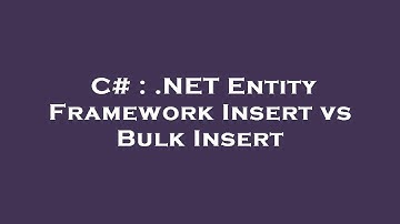 C# : .NET Entity Framework Insert vs Bulk Insert