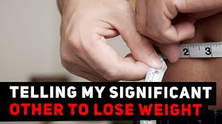 How Do I Tell My Significant Other To Lose Weight? | Ask Yee