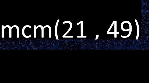 mcm 21 y 49 , minimo comun multiplo , mcm(21 , 49)= como se halla , ejemplos