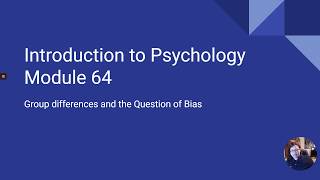 Intro to Psychology - Group Differences and the Question of Bias