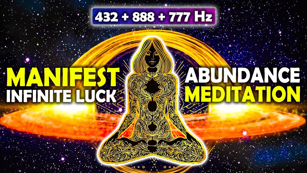 Watch 432Hz + 888Hz + 777Hz - Manifest Infinite Luck & Abundance | POWER Meditation for Prosperity on YouTube