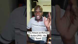 The Attack on Richard Burton (Pt1) - His Team!