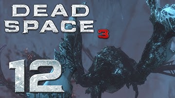Dead Space 3 | Part 12 | DISMEMBERING A BOSS LIKE A BOSS