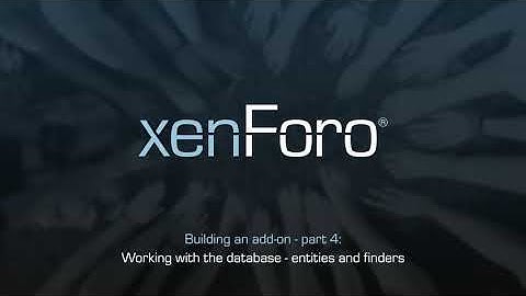 Working with the database: entities and finders - Building with XenForo 2 part 4