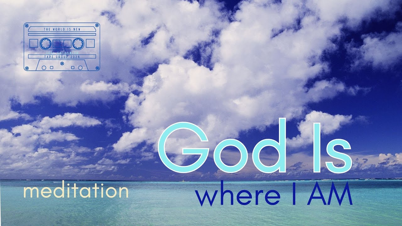 God Is Where I Am - Meditation - Joel Goldsmith