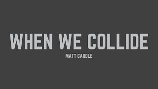 Matt Cardle - When We Collide (Lyrics)
