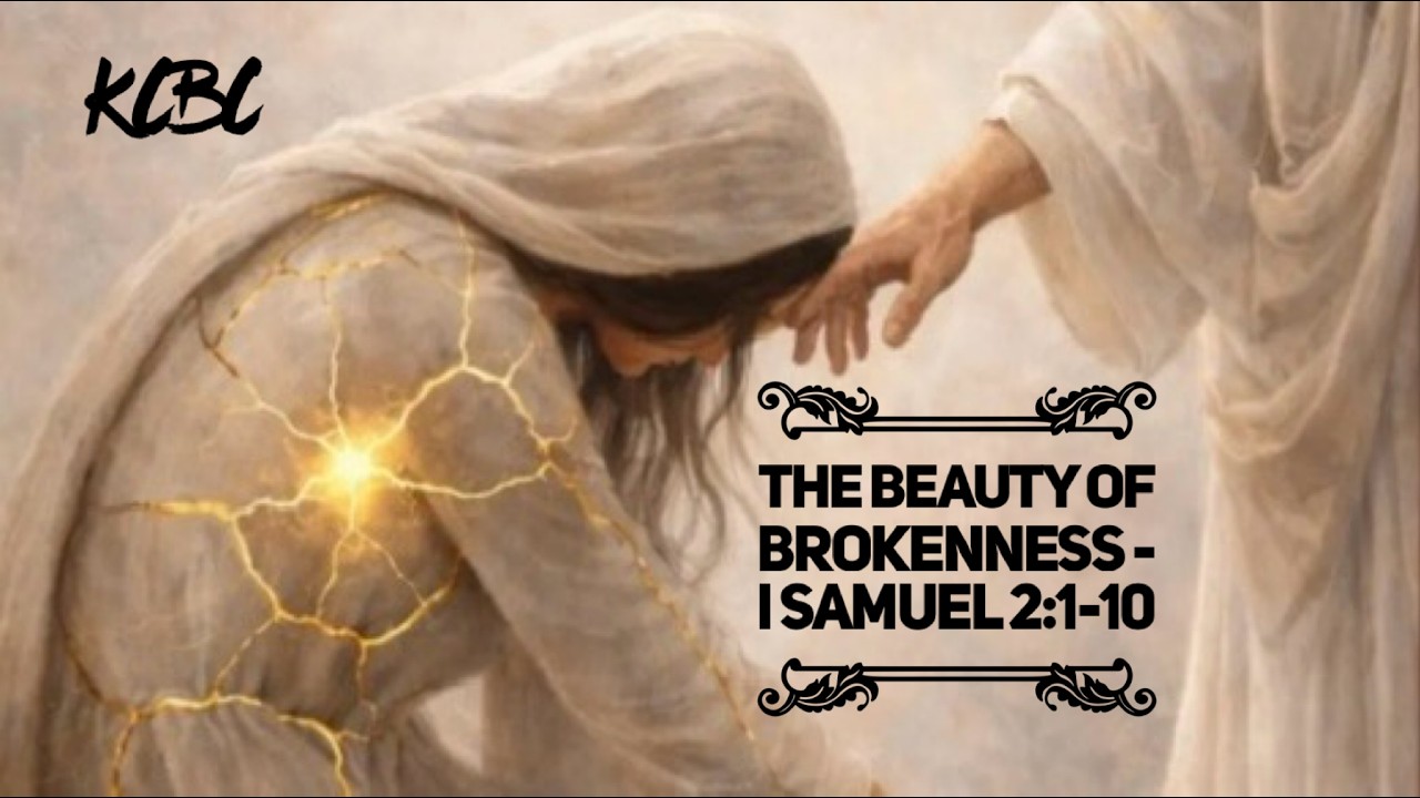 1 SAMUEL 2:1-10  - THE BEAUTY OF BROKENNESS
