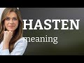 Hasten  what is hasten meaning