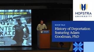 Book Talk: History of Deportation featuring Adam Goodman, PhD