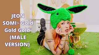 Jeon Somi~ 'Gold Gold Gold'(Male Version)