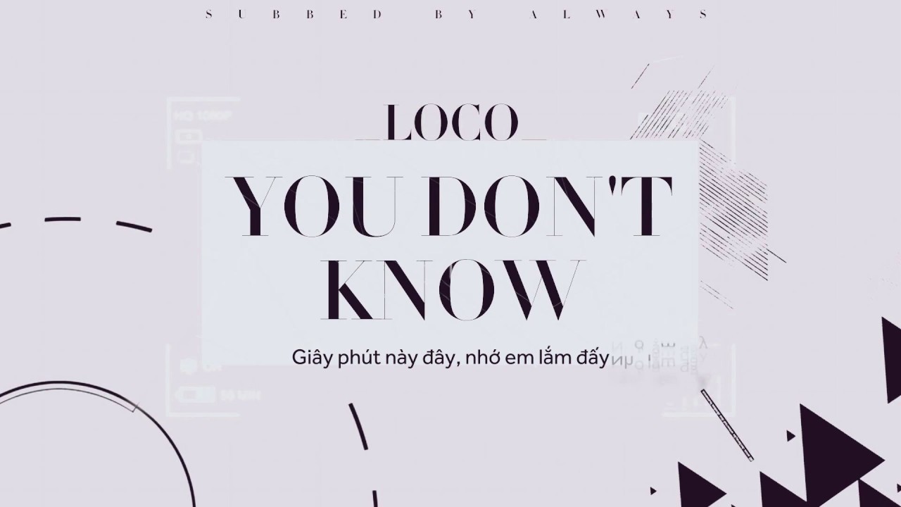 [VIETSUB] Loco - You don't know (니가모르게)