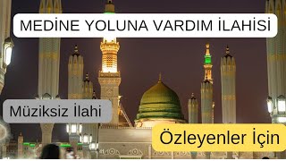 Müziksiz İlahi Medine Yoluna Vardım Medinenin Yollarında Hu Ağlatan İlahiler