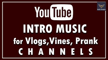 Youtube Channel Intro Music #9 | Intro music for Vlogs, Vines, Pranks channels | No Copyright Music