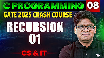 C Programming 08 | Recursion Part 01 | CS & IT | GATE Crash Course