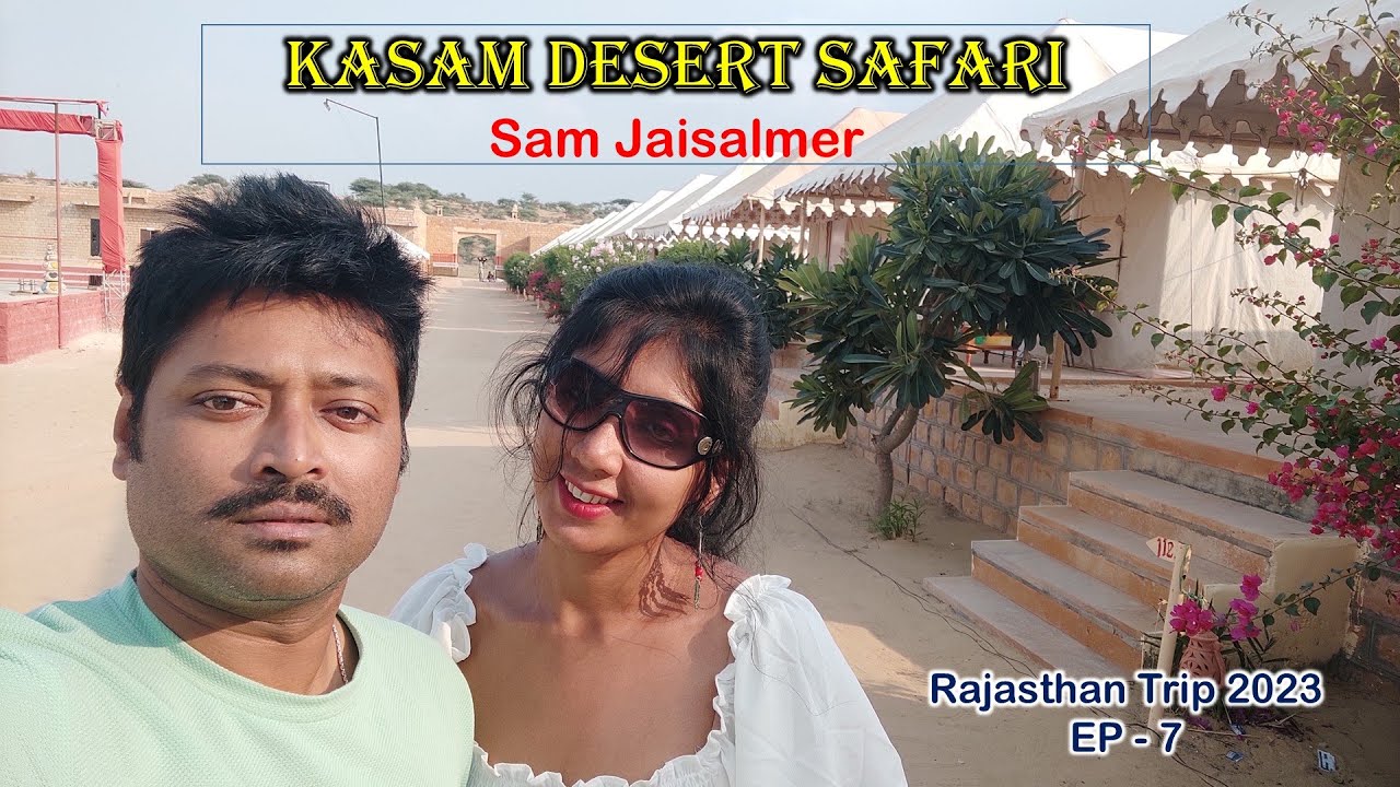 Kasam Desert Safari Jaisalmer | Sam Sand Dunes | Jaisalmer Desert Safari Guide, Jeep-Camel ride EP 7 Kasam Desert Safari Jaisalmer | Sam Sand Dunes | Jaisalmer Desert Safari Guide, Jeep-Camel ride EP 7