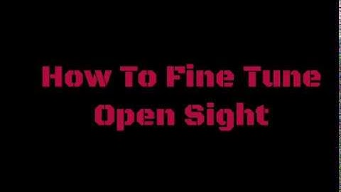 How To Fine Tune An Open Sight (Air rifles)