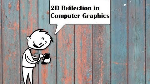 2D Reflection in Computer Graphics|Transformations in Computer Graphics