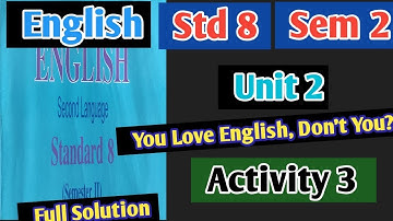 Std 8 || English || Sem 2 || Unit 2 || Activity 3 || You Love English, Don