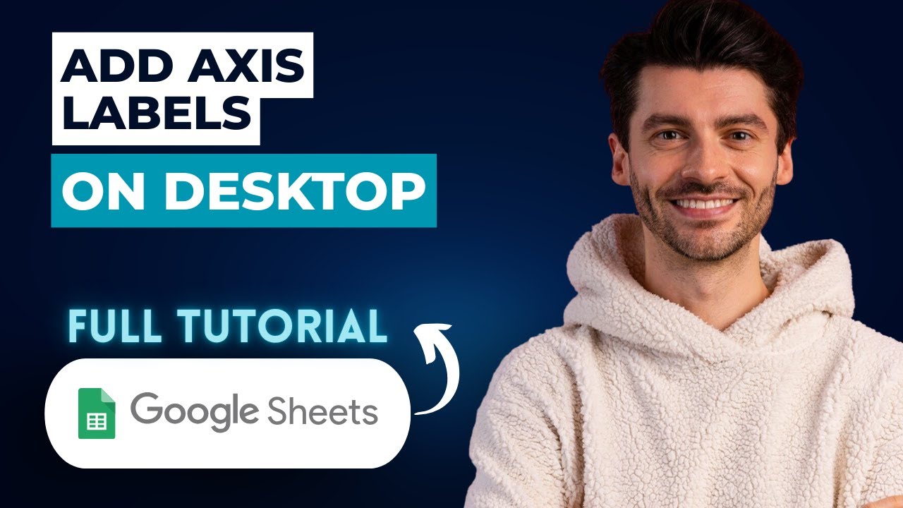 How To Add Axis Labels In Google Sheets On Desktop [2026 Guide] - YouTube