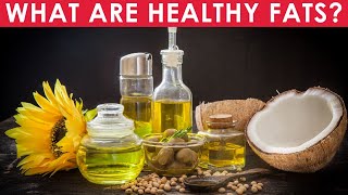 What Are Healthy Fats? Surprising Changes To Outdated Scientific Advice