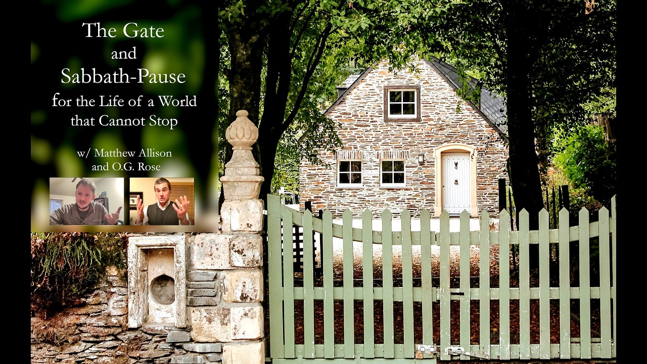 The Gate and Sabbath-Pause for the Life of a World that Cannot Stop w/ Matthew Allison and O.G. Rose
