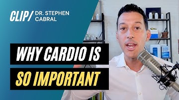 Why Cardio Is SO Important | Dr. Stephen Cabral