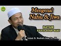 MENGENAL NAFSU DAN JIWA | Ustadz Dr. Musthafa Umar, Lc. MA | Batam, 14/12/2019