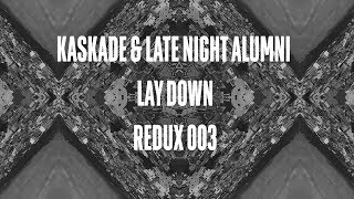 Kaskade & Late Night Alumni | Lay Down | Redux Ep 003