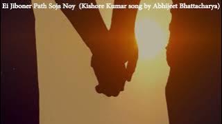 Ei Jiboner Path Soja Noy | Kishore Kumar song by Abhijeet Bhattacharya
