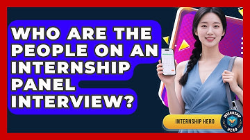 Who Are The People On An Internship Panel Interview? - Internship Hero