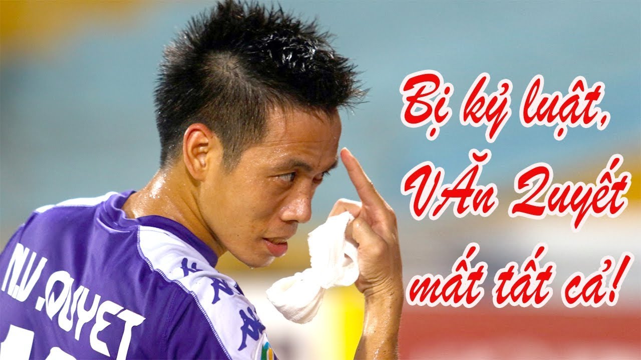 Văn Quyết bị kỷ luật - mất tất cả và không hy vọng Quả bóng vàng hlv park hang seo hợp đồng