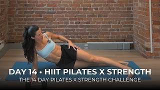 Day 14 • HIIT X Strength • The 14 Day Pilates X Strength Challenge + THE 12 WEEK TRANSFORM PROGRAM