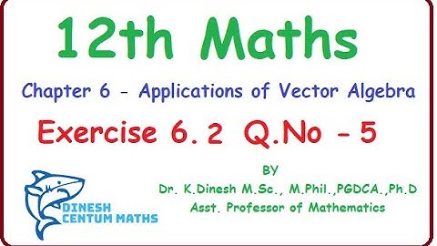 Tamilnadu New syllabus Class 12 Maths | Exercise 6.2 Q.No.5 | Applications of Vector Algebra
