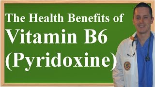 The Health Benefits of Vitamin B6 (Pyridoxine)