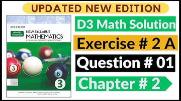 Exercise 2a Question # 01 Oxford New Syllabus Math Updated New Edition| D3 Maths | Chapter 2 |Book 3