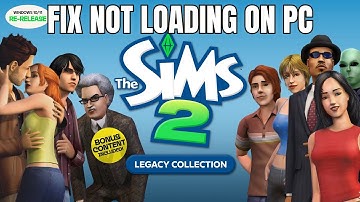 How To Fix The Sims 2 Legacy Collection Stuck on Loading Screen/Not Loading Error On PC