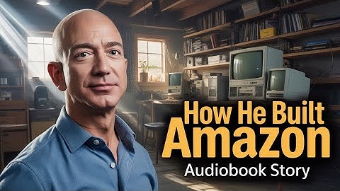 How Jeff Bezos Changed the World — The Full Amazon Story