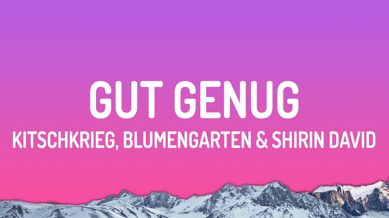 KITSCHKRIEG - Gut Genug feat. BLUMENGARTEN & SHIRIN DAVID