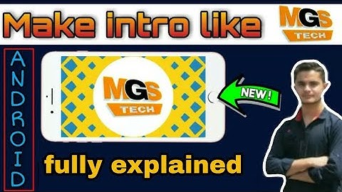 How to make new intro like MGS TECH in android ( 2017 ) fully explained !!