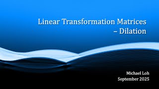 Linear Transformation Matrices - Dilation