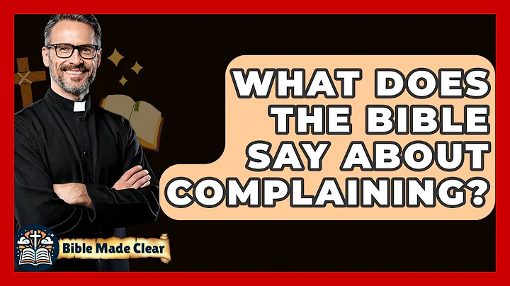 What Does The Bible Say About Complaining? - BibleMadeClear.com