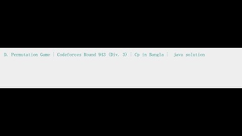 D. Permutation Game | Codeforces Round 943 (Div. 3) | Cp in Bangla |  java solution