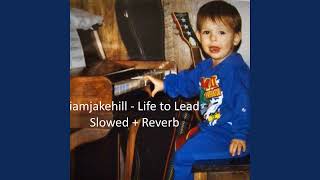 iamjakehill - Life to Lead (Slowed + Reverb)