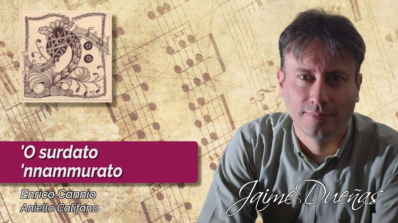 'O surdato 'nnammurato (El soldado enamorado) - canta Jaime Dueñas