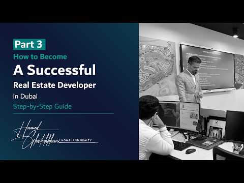 How to Become a Successful Real Estate Developer in Dubai; Step by Step Guide | Part 3