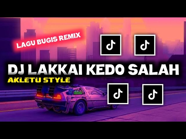 DJ LAKKAI KEDO SALAH - DJ BUGIS VIRAL TIKTOK TERBARU 2024 class=