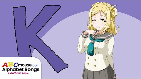 ABCMouse's Alphabet Songs: Love Live Edition - The Letter K Song (sung by Mari Ohara)