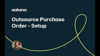 Outsourced Purchase Orders: Setup (Episode 77) | Katana Cloud Inventory